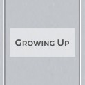 Growing Up